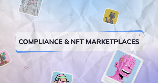 Compliance Solutions for NFT Marketplaces: The Role and Options